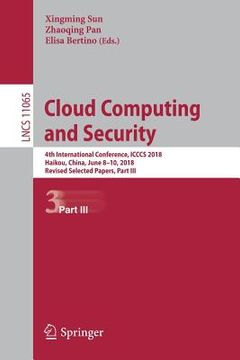 portada Cloud Computing and Security: 4th International Conference, Icccs 2018, Haikou, China, June 8-10, 2018, Revised Selected Papers, Part III (en Inglés)