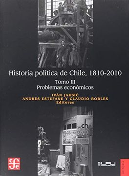 portada Historia Política de Chile; 1810-2010. Tomo Iii: Problemas Económicos (in Spanish)