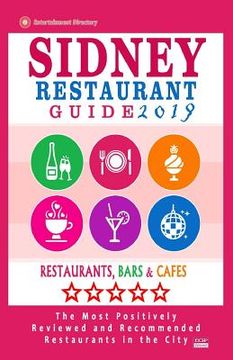 portada Sydney Restaurant Guide 2019: Best Rated Restaurants in Sydney - 500 Restaurants, Bars and Cafés Recommended for Visitors, 2019 (en Inglés)