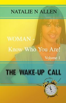 portada WOMAN - Know Who You Are!: The Wake-up Call (Volume 1) (en Inglés)