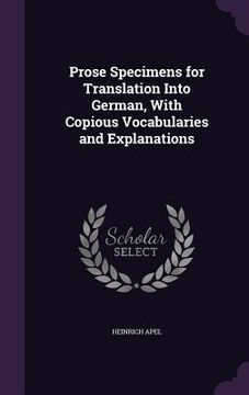 portada Prose Specimens for Translation Into German, With Copious Vocabularies and Explanations (en Inglés)