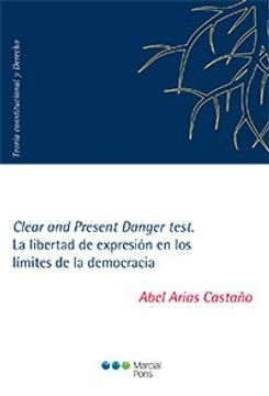 portada Clear and Present Danger Test. La Libertad de Expresión en los Límites de la Democracia (in Spanish)