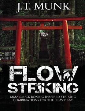 portada Flow Striking: MMA & Kick Boxing Inspired Striking Combinations For The Heavy Bag (in English)