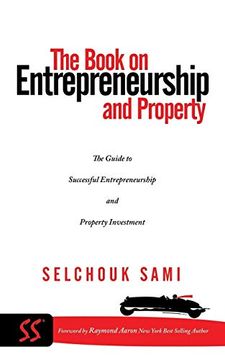 portada The Book on Entrepreneurship and Property: The Guide to Successful Entrepreneurship and Property Investment (en Inglés)