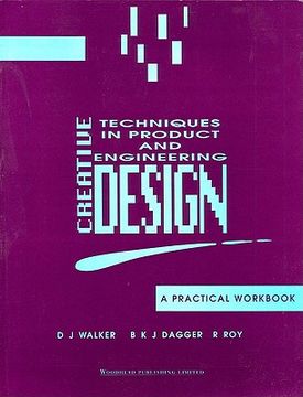 portada Creative Techniques in Product and Engineering Design: A Practical Workbook (en Inglés)