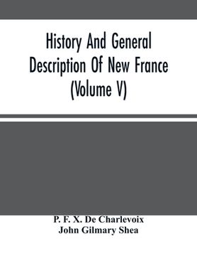portada History And General Description Of New France (Volume V) (en Inglés)