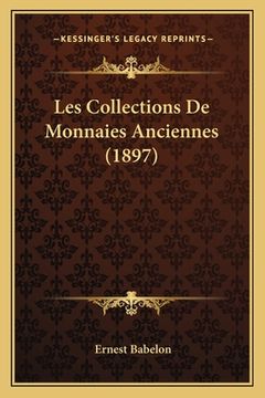 portada Les Collections De Monnaies Anciennes (1897) (in French)