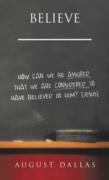 portada Believe: How Can We Be Assured That We Are Considered to Have Believed in Him? [Jesus] (en Inglés)