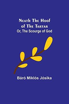 portada Neath the Hoof of the Tartar; Or, The Scourge of God 