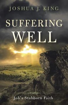 portada Suffering Well: Job's Stubborn Faith (en Inglés)