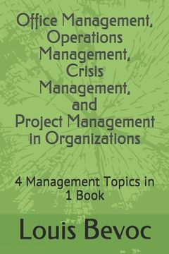 portada Office Management, Operations Management, Crisis Management, and Project Management in Organizations: 4 Management Topics in 1 Book (in English)