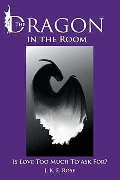 portada The Dragon in the Room: Is Love too Much to ask For? (in English)