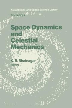 portada Space Dynamics and Celestial Mechanics: Proceedings of the International Workshop, Delhi, India, 14-16 November 1985