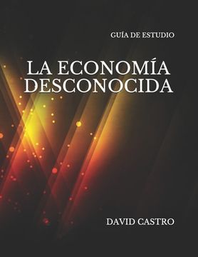 portada La Economia Desconocida Guia de Estudio