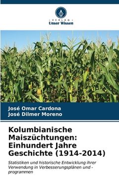 portada Kolumbianische Maiszüchtungen: Einhundert Jahre Geschichte (1914-2014) (en Alemán)