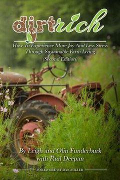 portada Dirt Rich: How To Experience More Joy And Less Stress Through Sustainable Farm Living (en Inglés)