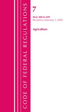 portada Code of Federal Regulations, Title 07 Agriculture 400-699, Revised as of January 1, 2020 (en Inglés)