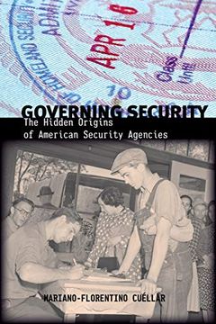 portada Governing Security: The Hidden Origins of American Security Agencies 