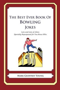 portada The Best Ever Book of Bowling Jokes: Lots and Lots of Jokes Specially Repurposed for You-Know-Who
