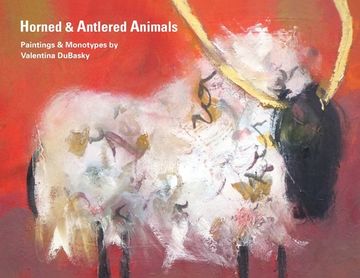 portada Horned & Antlered Animals: Paintings and Monotypes by Valentina DuBasky (en Inglés)