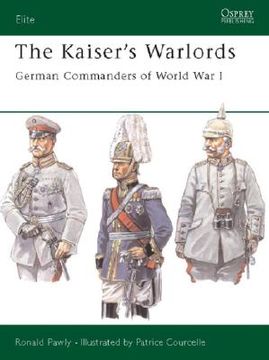 portada The Kaiser's Warlords: German Commanders of World War I (en Inglés)