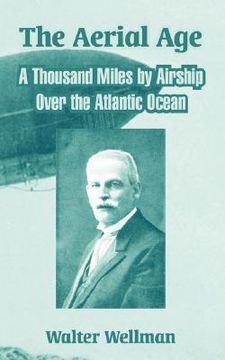 portada the aerial age: a thousand miles by airship over the atlantic ocean (in English)
