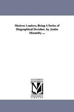 portada modern leaders, being a series of biographical sketches. by justin mccarthy ... (in English)