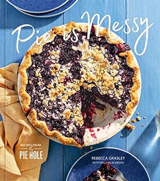 portada Pie is Messy: Recipes From the pie Hole: A Baking Book (en Inglés)
