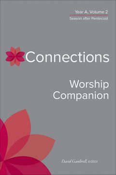 portada Connections Worship Companion, Year a, Volume 2: Season After Pentecost (Connections: A Lectionary Commentary for Preaching and Worship) (en Inglés)