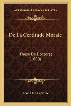 portada De La Certitude Morale: These De Doctorat (1880) (en Francés)