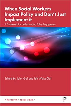portada When Social Workers Impact Policy and Don’T Just Implement it: A Framework for Understanding Policy Engagement (Research in Social Work) (en Inglés)