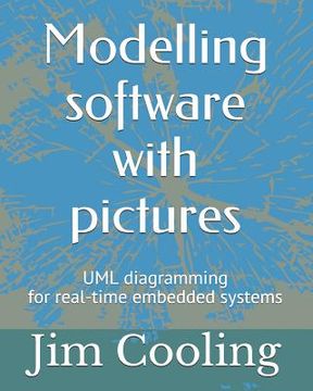 portada Modelling software with pictures: Practical UML diagramming for real-time systems (en Inglés)