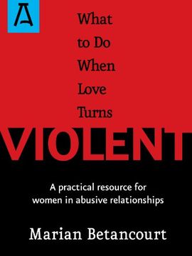 portada What To Do When Love Turns Violent: A Practical Resource for Women in Abusive Relationships