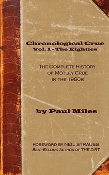portada Chronological Crue Vol. 1 - The Eighties: The Complete History of Mötley Crüe in the 1980s (en Inglés)