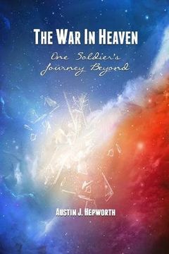 portada The War In Heaven: One Soldier's Journey Beyond: Volume 1 (The War In Heaven Series)