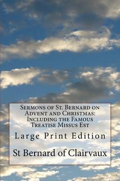 portada Sermons of St. Bernard on Advent and Christmas: Including the Famous Treatise Missus Est: Large Print Edition (en Inglés)