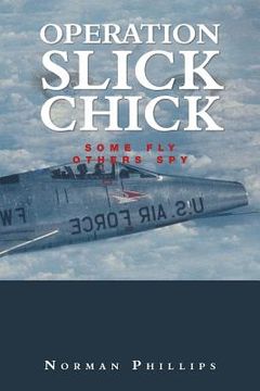 portada Operation Slick Chick: Some Fly Others Spy (en Inglés)