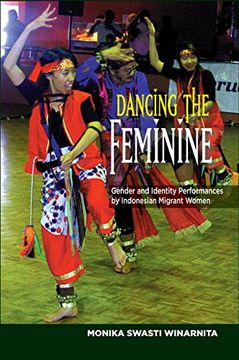 portada Dancing the Feminine: Gender and Identity Performances by Indonesian Migrant Women (en Inglés)