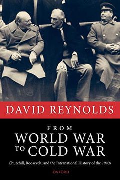 portada From World war to Cold War: Churchill, Roosevelt, and the International History of the 1940S (en Inglés)