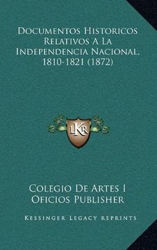 portada Documentos Historicos Relativos a la Independencia Nacional, 1810-1821 (1872)