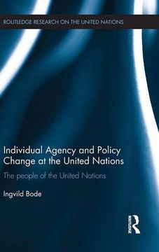 portada Individual Agency and Policy Change at the United Nations: The People of the United Nations (Routledge Research on the United Nations (UN))