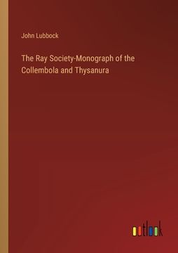portada The Ray Society-Monograph of the Collembola and Thysanura (in English)