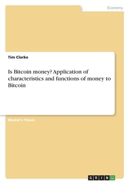 portada Is Bitcoin money? Application of characteristics and functions of money to Bitcoin (en Inglés)