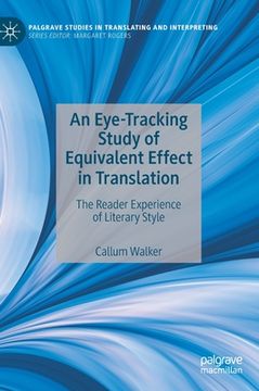 portada An Eye-Tracking Study of Equivalent Effect in Translation: The Reader Experience of Literary Style