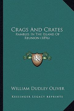 portada crags and crates: rambles in the island of reunion (1896) (in English)