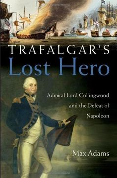 portada Trafalgar's Lost Hero: Admiral Lord Collingwood and the Defeat of Napoleon (en Inglés)