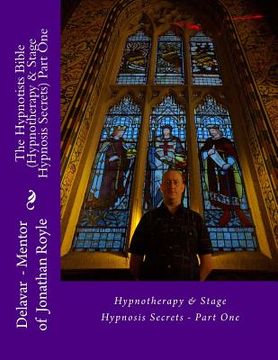 portada The Hypnotists Bible (Hypnotherapy & Stage Hypnosis Secrets) Part One (in English)