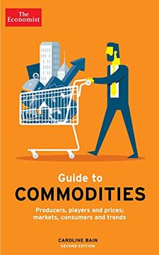 portada The Economist Guide to Commodities 2nd Edition: Producers, Players and Prices; Markets, Consumers and Trends (en Inglés)