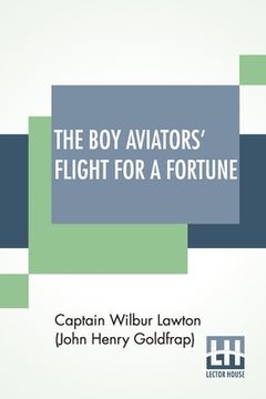 portada The Boy Aviators' Flight For A Fortune (in English)