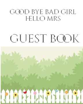 portada Bridal Shower creative Guest Book Good Bye Bad Girl Hello Mrs: Mega Bridal Shower Guesy Book (en Inglés)